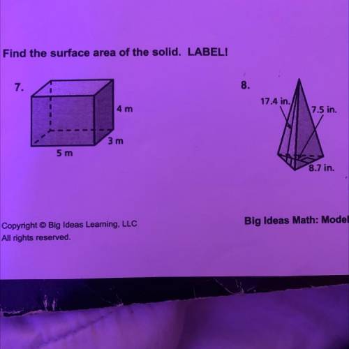 Find the surface area of the solid. LABEL pls help me with both of the problems!