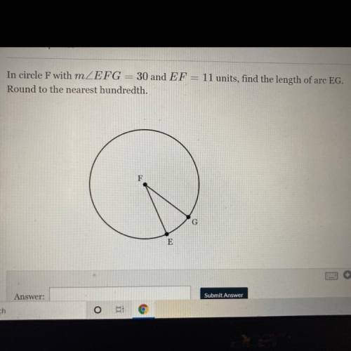 In circle F with mZEFG = 30 and EF =

30 and EF = 11 units, find the length of arc EG.
Round to th