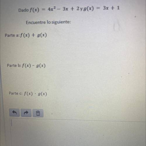 PLEASE HELP ME WITH THIS

Dado f(x)
==
4x2 – 3x + 2 y g(x) = 3x + 1
Encuentre lo siguiente:
Parte