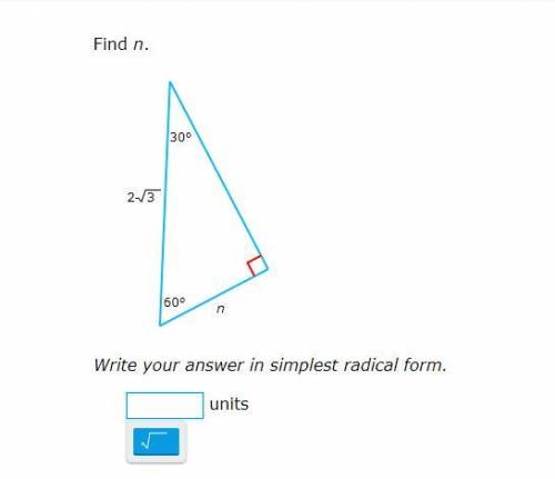 I really need help ASAP!!
answer needs to be in simplest radical form.
find n.