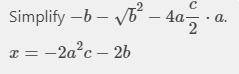 Please solve; x = −b ± √b²-4ac/2a.