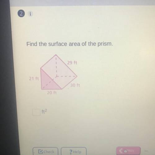 Find the surface area of the prism.
29 ft
21 ft
30
20 ft