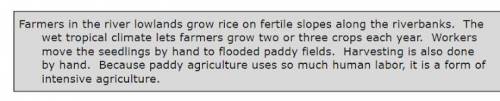 Which of the following statements does the passage support?

A. Rice paddy farming is particularly