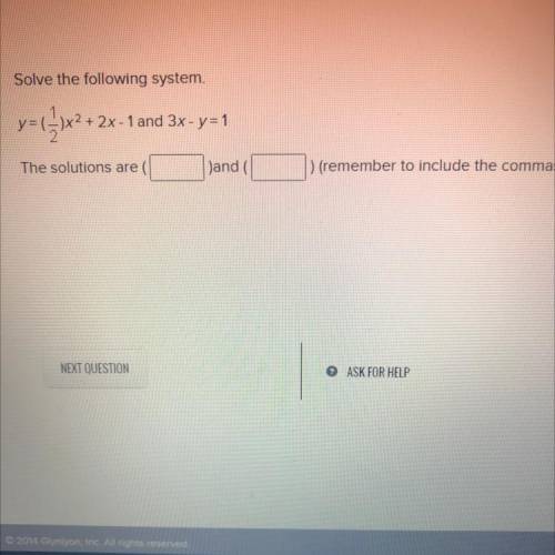 Solve the following system.

y=(2x2+2
.)x2 + 2x - 1 and 3x - y=1
The solutions are
Sand
(remember