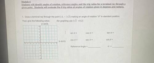 Module 6

Students will identify angles of rotation, reference angles, and the trig ratios for a t