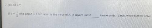 If s =unit and A = 1652, what is the value of A, in square units?

___ square unit(s). (Input whol