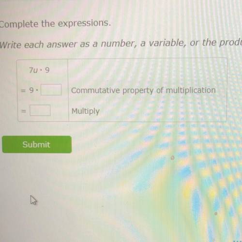 Complete the expressions,

Write each answer as a number, a variable, or the product of a number a