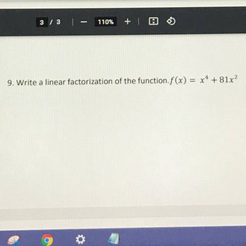 Write a linear factorization of the function. Show Work. 
f(x) = x^4 +81x^2