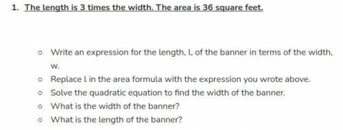 The length is 3 times the width. The area is 36 square feet.

Write an expression for the length,