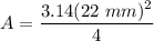 \displaystyle A = \frac{3.14(22 \ mm)^2}{4}