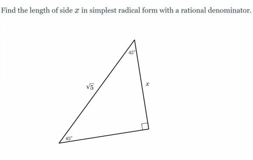 find the length of side X in simplest radical form with a rational denominator (giving brainliest a
