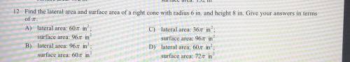 Find the lateral are and surface area of a right cone with radius 6 in. And height 8 in. Give answe