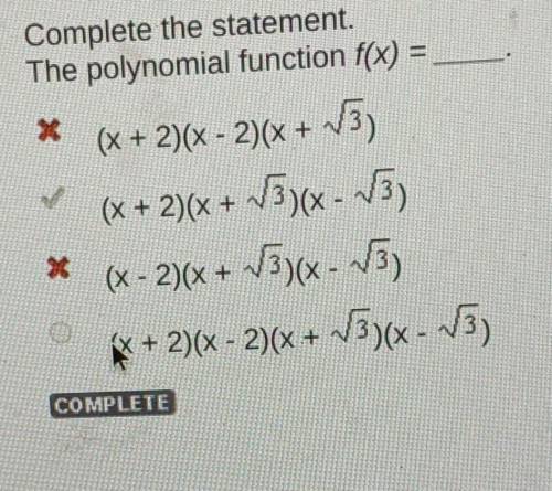 Complete the statement. The polynomial function f(x) = (x + 2)(x - 2)(x + 13 (x + 2)(x + +3)(x - 3)
