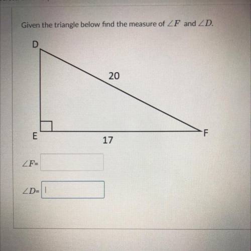 Given the triangle below find the measure of ZF and ZD.

D
20
E
F
17
ZF-
ZD=