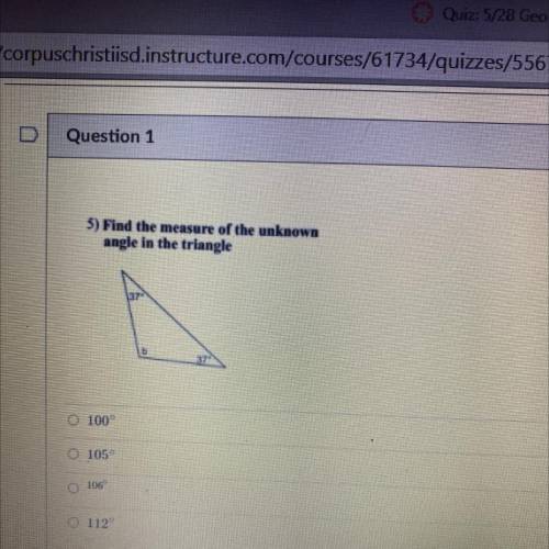 5) Find the measure of the unknown

angle in the triangle
O 100°
O 105
106
0 112
PLEASE HELP