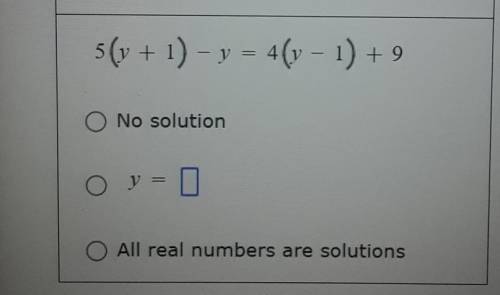 Need help as fast as possible the question is 5(y+1)-y=4(y-1)+9​