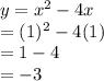y=x^2-4x\\=(1)^2-4(1)\\=1-4\\=-3
