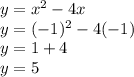 y=x^2-4x\\y=(-1)^2-4(-1)\\y=1+4\\y=5