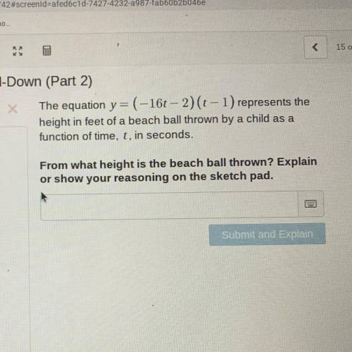 The equation y = (-16t – 2)(t-1) represents the height in feet of a beach ball thrown by a child as