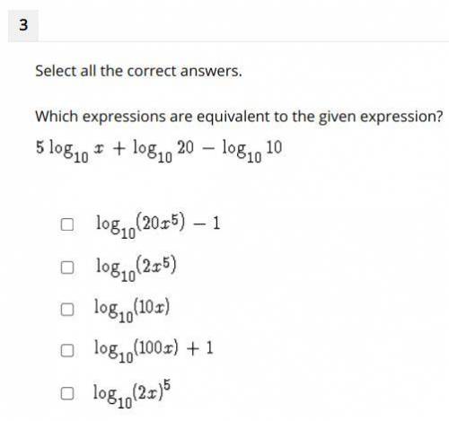Select all the correct answers.

Which expressions are equivalent to the given expression?
5 log 1