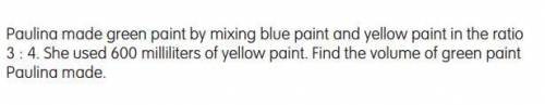 paulina made green paint by mixing blue paint and yellow paint in the ratio 3 : 4. she used 600 mil