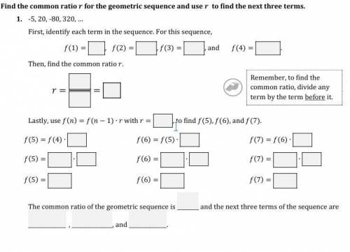 Find the common ratio r for the geometric sequence and use r to find the next three terms. -5, 20,