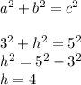 a^{2} +b^{2} =c^{2} \\\\3^{2} +h^{2} =5^{2} \\h^{2} =5^{2} -3^{2} \\h=4