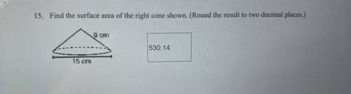 Geometry/////

✨find the surface area of the right cone shown. (Around the result to two decimal p