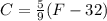 C=\frac{5}{9}(F-32)