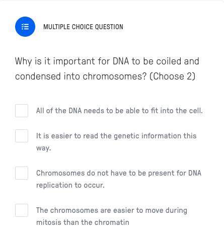 Why is it important for DNA to be coiled and condensed into chromosomes? (Choose 2)

All of the DN