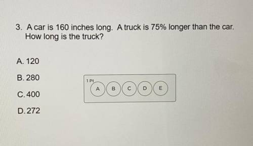 A car is 160 inches long. A truck is 75% longer than the car.
How long is the truck?