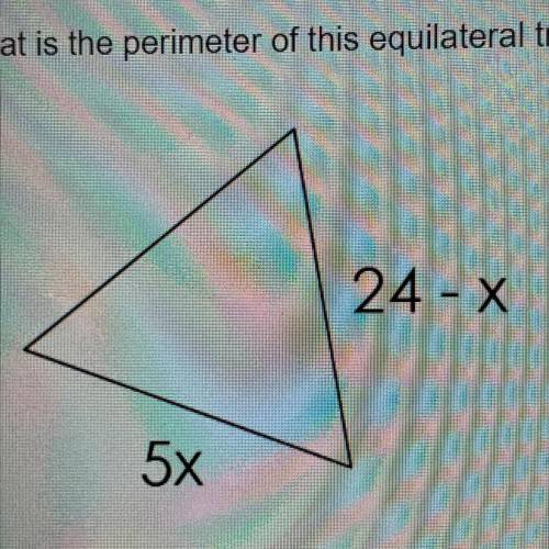 What is the perimeter of this equilateral triangle? 
Choices 
4
20
40
60