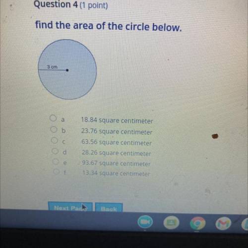 Find the area of the circle below.

3 cm
a
b
18.84 square centimeter
23.76 square centimeter
63.56