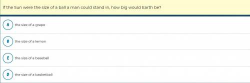 If the Sun were the size of a ball a man could stand in, how big would earth be?