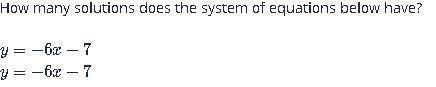 One solution 
no solution 
infinite solutions