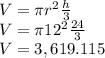 V=\pi r^{2}\frac{h}{3}  \\V=\pi 12^{2} \frac{24}{3} \\V=3,619.115