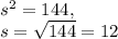 s^2=144,\\s=\sqrt{144}=12