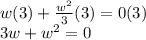 \large{w(3) +  \frac{ {w}^{2} }{3} (3) = 0(3)} \\  \large{3w +  {w}^{2}  = 0}