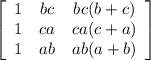 \left[\begin{array}{ccc}1&bc&bc(b+c)\\1&ca&ca(c+a)\\1&ab&ab(a+b)\end{array}\right]