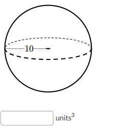 Find the volume of the sphere.

Either enter an exact answer in terms of π or use 3.14 for π and r
