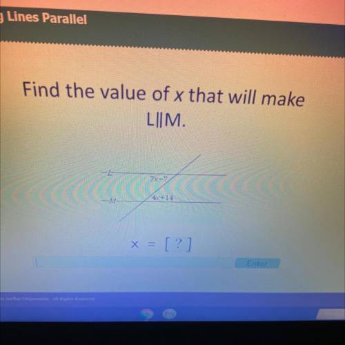 Make
L||M.
4x+14
x = [?]