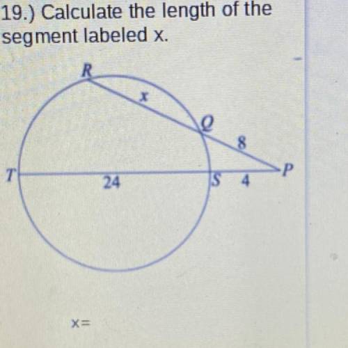 19.) Calculate the length of the
segment labeled x
T
Р
24