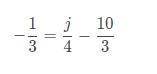 Solve for j
-1/3 = j/4 - 10/3