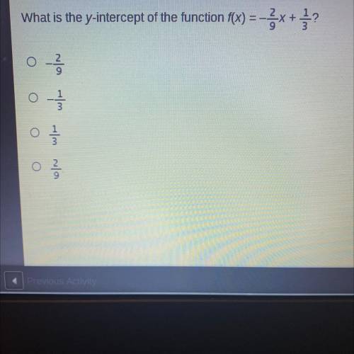 What is the y intercept of the function f (x) = -2/9x + 1/3 ?? Please help ! :0 :)