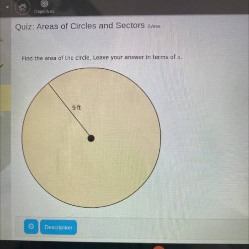 Find the area of the circle. leave your answer in terms is pi.

a. 9
b. 324
c. 82
d. 18