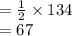 =  \frac{1}{2}  \times 134 \degree \\  = 67 \degree