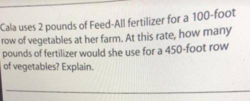 Cala used 2 pounds of feed - all fertilizer for a 100 foot row of vegetables ^ read the picture ple