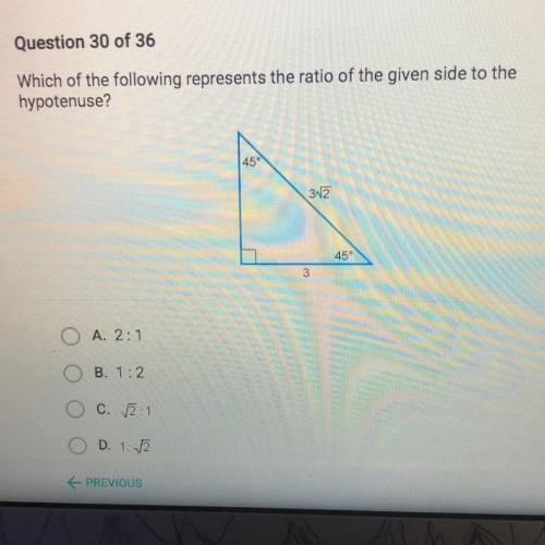 Which of the following represents the ratio of the given side to the

hypotenuse?
SOMEONE PLEASE H