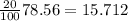 \frac{20}{100}78.56 =15.712