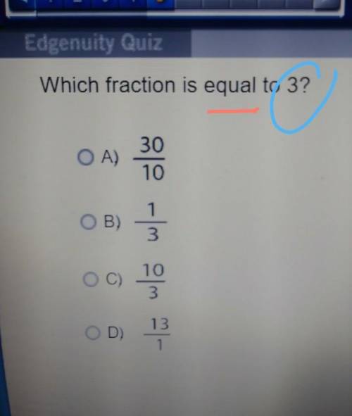 Which fraction is equal to 3? 0A) 30/10OB) 1/3OC) 10/3OD) 13/1​